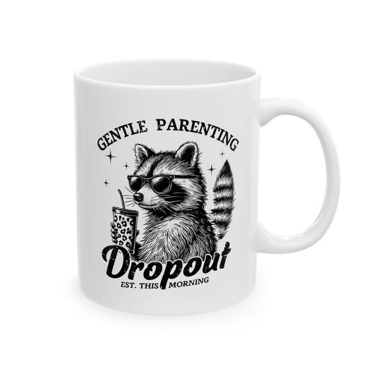 Gentle Parenting Dropout - funny Mother's Day Gift - Coffee Mug - Mom Life