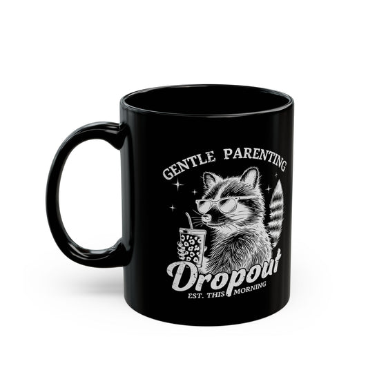 Gentle Parenting Dropout Mug - Funny Raccoon Design | Perfect Gift for Parents