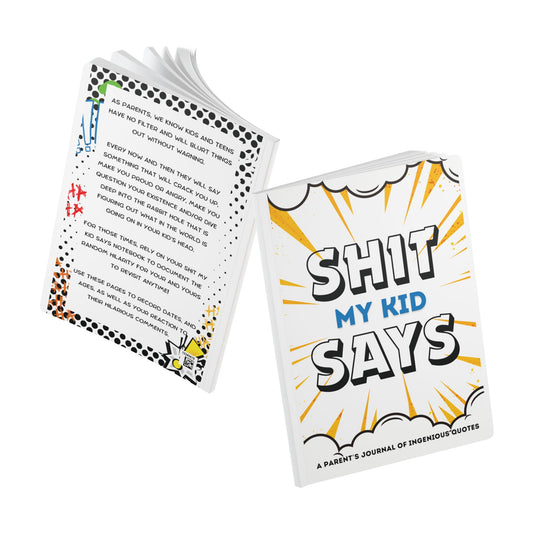 Funny Softcover Journal for Parents - "Shit My Kid Says"