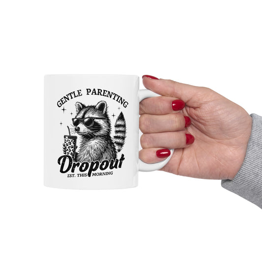 Gentle Parenting Dropout - funny Mother's Day Gift - Coffee Mug - Mom Life