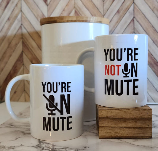 Coffee Mug -  Office Humor -  You're not on mute - funny mug